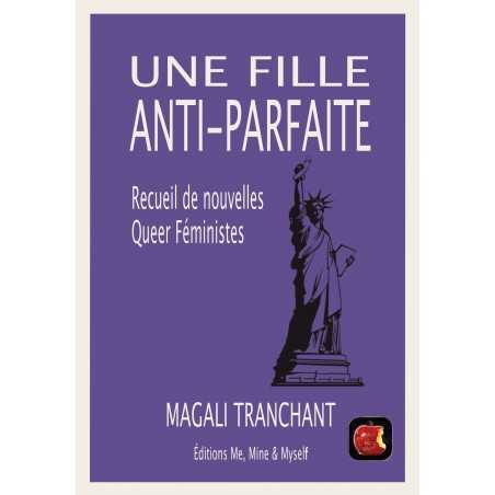 Une fille anti-parfaite, recueil de nouvelles queer féministe de Magali Tranchant